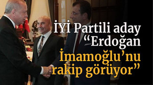 İYİ Partili aday “Erdoğan İmamoğlu’nu rakip görüyor”